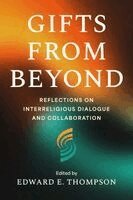 Edward E. Thompson - Gifts from Beyond: Reflections on Interreligious Dialogue and Collaboration, Häftad