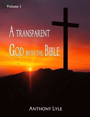 A Transparent God through the Bible 1