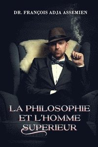 bokomslag La Philosophie Et l'Homme Superieur