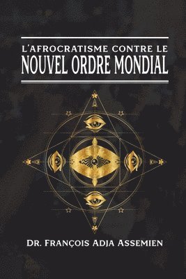 L'Afrocratisme Contre Le Nouvel Ordre Mondial 1