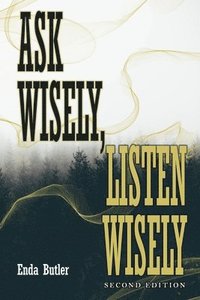 bokomslag Ask Wisely, Listen Wisely