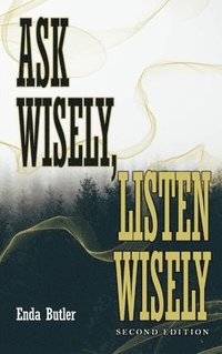 bokomslag Ask Wisely, Listen Wisely