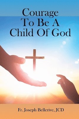 bokomslag Courage To Be A Child Of God