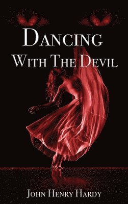 John Henry Hardy - Dancing With The Devil, Inbunden