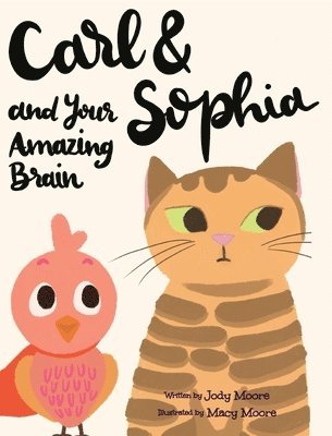 Jody Moore - Carl and Sophia and Your Amazing Brain, Inbunden