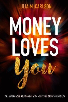 Julia M Carlson - Money Loves You, Häftad