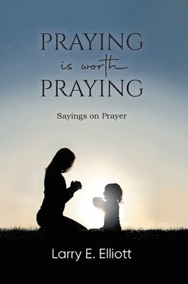 Praying is Worth Praying 1