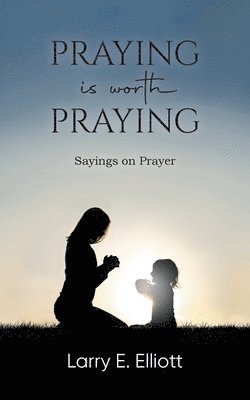 Praying is Worth Praying 1