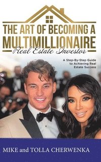 bokomslag The Art of Becoming a Multimillionaire Real Estate Investor