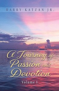bokomslag Journey of Passion and Devotion Volume 1