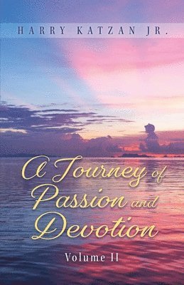 A Journey of Passion and Devotion Volume 2 1