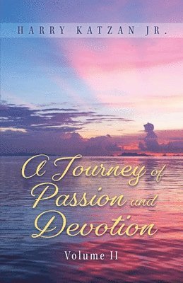 Journey of Passion and Devotion Volume 2