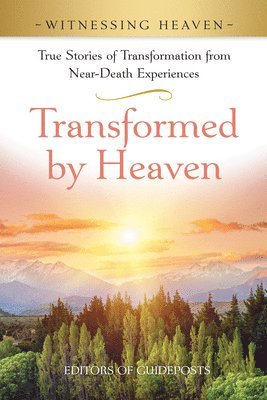 bokomslag Transformed by Heaven: True Stories of Transformation from Near-Death Experiences.