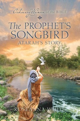 Roseanna M. White, Guideposts, Roseanna M White - The Prophet's Songbird: Atarah's Story, Häftad