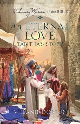 Melanie Dobson, Guideposts - An Eternal Love: Tabitha's Story, Häftad
