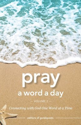 Guideposts - Pray a Word a Day Volume 2: Connecting with God One Word at a Time, Häftad