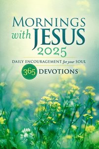 bokomslag Mornings with Jesus 2025: Daily Encouragement for Your Soul