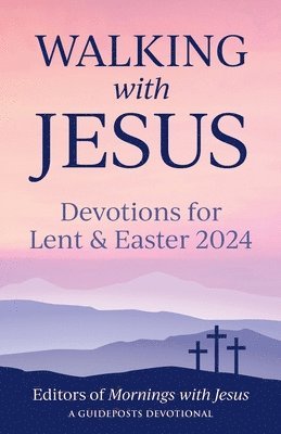 bokomslag Walking with Jesus: Devotions for Lent & Easter 2024