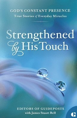 bokomslag Strengthened by His Touch: True Stories of Everyday Miracles