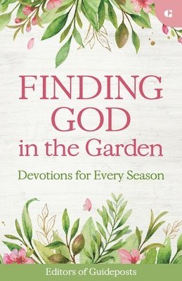 Finding God in the Garden: Devotions for Every Season 1