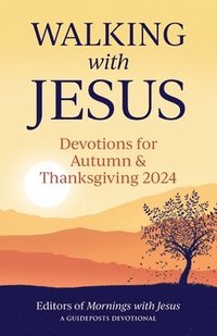 bokomslag Walking with Jesus: Devotions for Autumn and Thanksgiving 2024