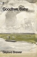 Gaylord Brewer - Goodbye, Baby, Häftad
