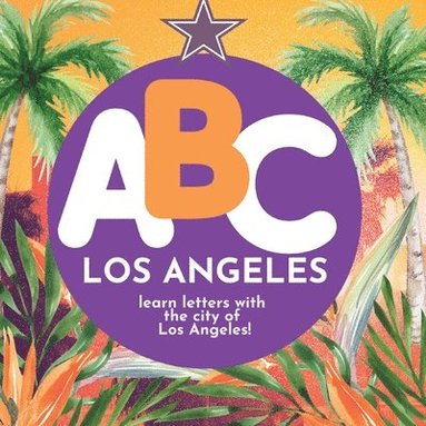 bokomslag ABC Los Angeles - Learn the Alphabet with Los Angeles