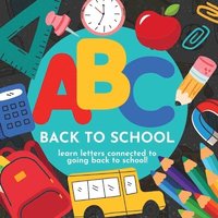 bokomslag ABC Back to School - Learn Letters Connected to Going Back to School