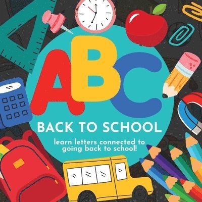 ABC Back to School - Learn Letters Connected to Going Back to School 1