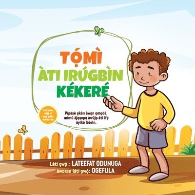 TỌ́MÌ ÀTI IRÚGBÌN KÉKERÉ (Tommy and the Little Seed) Yoruba version