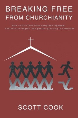 Breaking Free From Churchianity 1