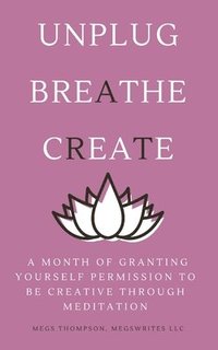bokomslag Month of Granting Yourself Permission to be Creative Through Meditation