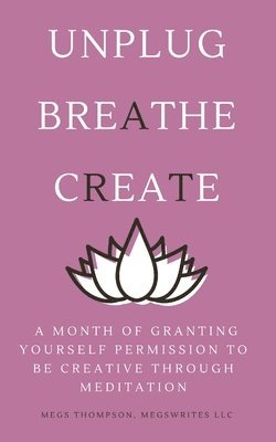 bokomslag Month of Granting Yourself Permission to be Creative Through Meditation