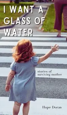 Hope Doran - I Want A Glass of Water, Inbunden. Tillgänglighet: Lägg i varukorg