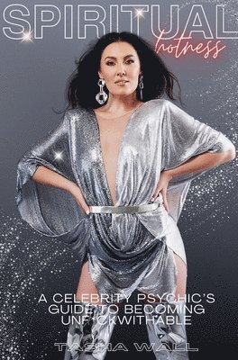 Tasha Wall - Spiritual Hotness, Inbunden