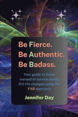 Jennifer Day - Be Fierce. Be Authentic. Be Badass., Häftad