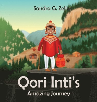 Sandra G Zeller - Qori Inti's Amazing Journey, Inbunden. Tillgänglighet: Tillfälligt slut