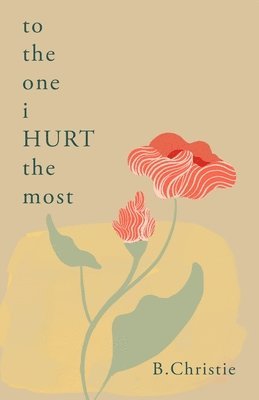 To the One I HURT the Most 1