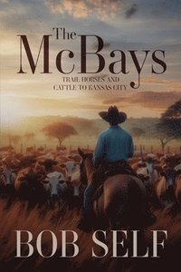 bokomslag The McBays: Trail Horses and Cattle to Kansas City