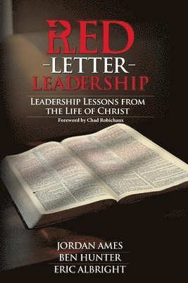 Red Letter Leadership: Leadership Lessons from the Life of Christ