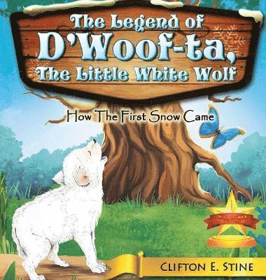 Clifton E Stine, Clifton E. Stine - Legend of d'Woofta, the Little White Wolf, Inbunden
