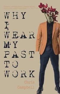 bokomslag Why I Wear My Past To Work