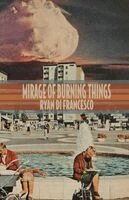 Ryan Di Francesco - Mirage of Burning Things, Häftad