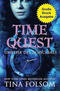 bokomslag Time Quest - Umkehr des Schicksals (Groe Druckausgabe)