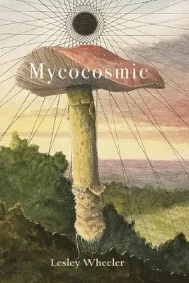 Lesley Wheeler - Mycocosmic, Häftad. Tillgänglighet: Lägg i varukorg