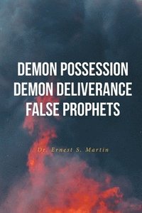 bokomslag Demon Possession Demon Deliverance False Prophets