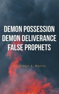 bokomslag Demon Possession Demon Deliverance False Prophets