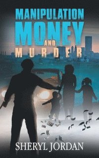 bokomslag Manipulation, Money, and Murder