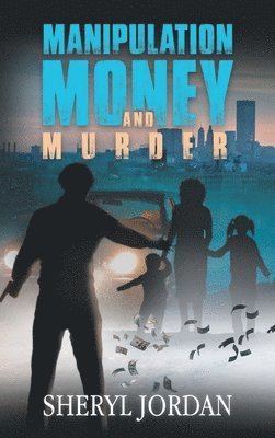 Manipulation, Money, and Murder 1