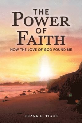 Frank D Tigue - Power of Faith, Häftad